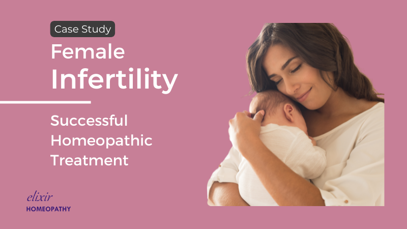 "Female Infertility Treatment with Homeopathy" - a success story case study of female infertility treatment  by Dr. Sanchita Dharne - best homeopathic doctor for treatment of infertility in women in Delhi and Gurgaon area.